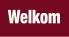 Welkom.